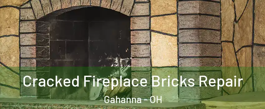  Cracked Fireplace Bricks Repair Gahanna - OH