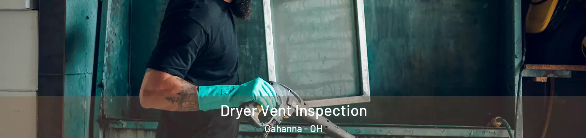  Dryer Vent Inspection Gahanna - OH