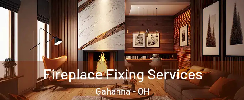 Fireplace Fixing Services Gahanna - OH