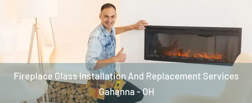  Fireplace Glass Installation And Replacement Services Gahanna - OH