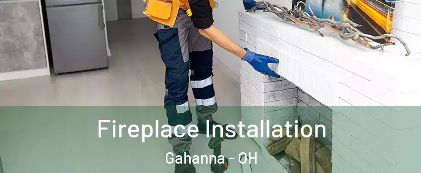  Fireplace Installation Gahanna - OH