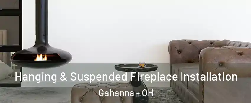  Hanging & Suspended Fireplace Installation Gahanna - OH