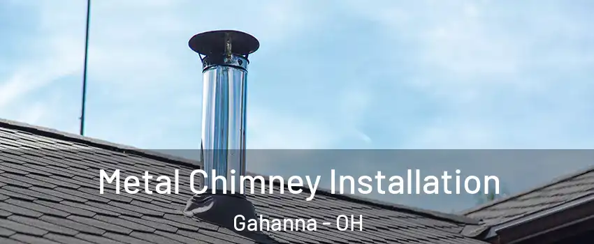  Metal Chimney Installation Gahanna - OH