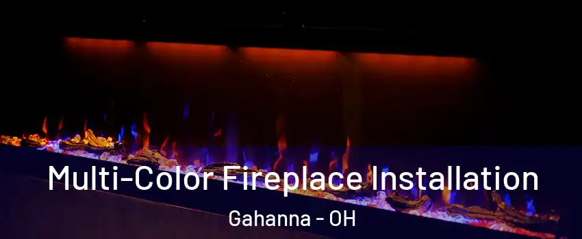  Multi-Color Fireplace Installation Gahanna - OH