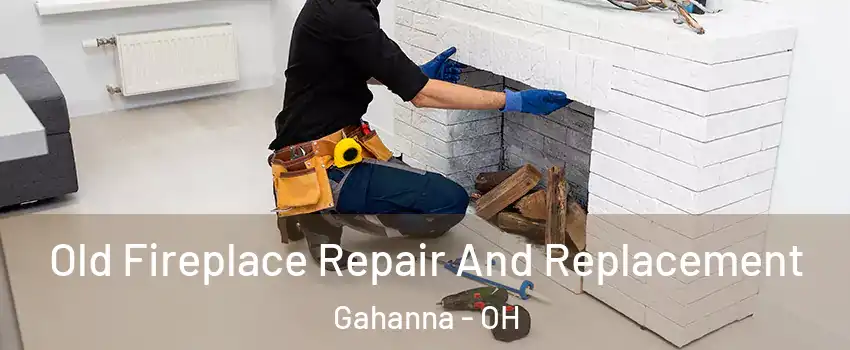  Old Fireplace Repair And Replacement Gahanna - OH