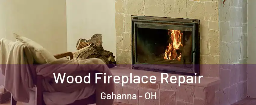  Wood Fireplace Repair Gahanna - OH