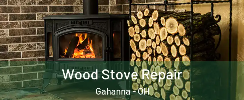  Wood Stove Repair Gahanna - OH